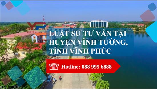 Luật sư tư vấn tại huyện Vĩnh Tường, tỉnh Vĩnh Phúc